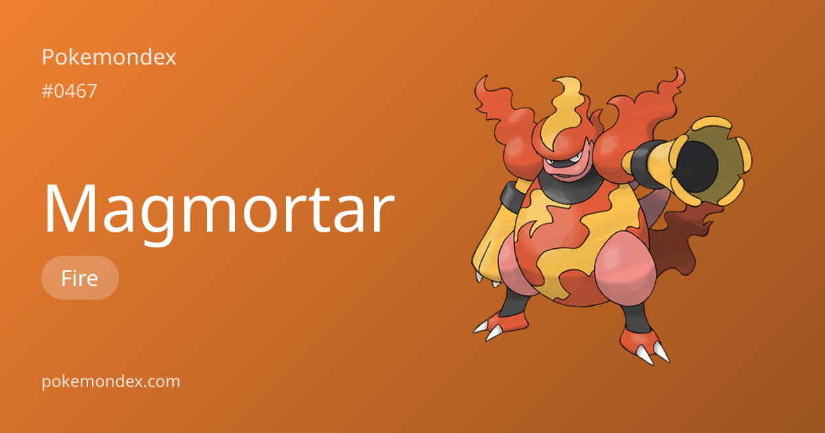 Magmortar Pokédex: stats, moves, evolution & locations | Pokemondex