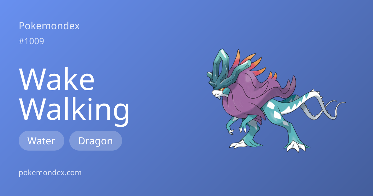 Walking-wake (water/dragon-type) — Stats, Weaknesses & Where to Find ...